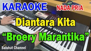 DIANTARA KITA ll KARAOKE NOSTALGIA ll BROERY MARANTIKA ll NADA PRIA FDO [upl. by Adaha831]