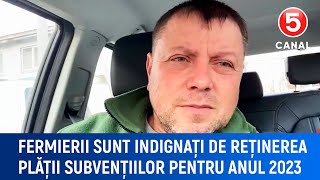 Fermierii sunt indignați de reținerea plății subvențiilor pentru anul 2023 [upl. by Ahseet86]