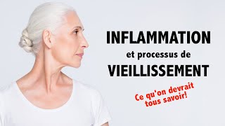 Inflammation et processus de vieillissement ce quon devrait tous savoir [upl. by Arleyne]