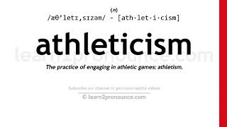 Pronunciation of Athleticism  Definition of Athleticism [upl. by Ermentrude]