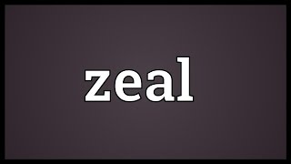 Zeal Meaning [upl. by Atiuqad]