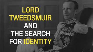 The Capital Builders Lord Tweedsmuir and the search for identity [upl. by Demetre]