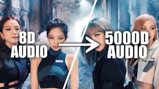 BLACKPINK  Kill This Love5000D Audio  Not 2000D AudioUse HeadPhone  Share [upl. by Anilag]