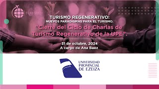 Cierre del Ciclo de Charlas de Turismo Regenerativo de la UPE [upl. by Rorie3]