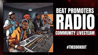 Beat Promoters Radio  Community Livestream  Beat Playlisting  The Cookout🔥 [upl. by Sesiom]