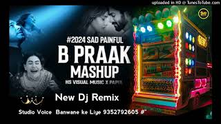 B PRAAK LOVE MASHUP  2025 SAD PAINPUL SONG  LOVE MASHUP SONG  NEW DJ REMIX [upl. by Baalman729]