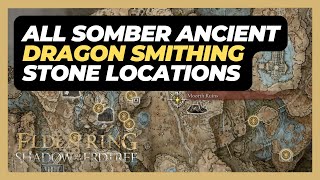 All Somber Ancient Dragon Smithing Stone Locations  Elden Ring Shadow of the Erdtree [upl. by Kathlene987]