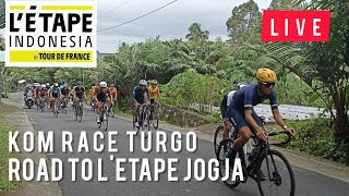 Kom Race Turgo LETAPE INDONESIA by Tour De France  Road to LEtape Jogja Part 3 [upl. by Inglis678]