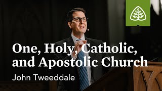 John Tweeddale One Holy Catholic and Apostolic Church [upl. by Isidora]