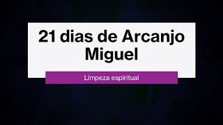 LIMPEZA DE ARCANJO MIGUEL 21 dias [upl. by Ilaw]