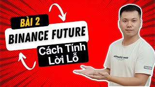 Bài 2 Tính Lời Lỗ và Đòn Bẩy khi Trade Future Binance Siêu Nhanh và Đơn Giản [upl. by Hanima]