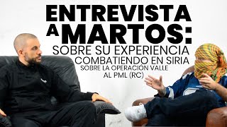 ENTREVISTA a MARTOS Sobre su experiencia COMBATIENDO en SIRIA [upl. by Sinnod472]