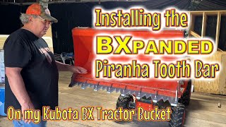 BXpanded Piranha Tooth Bar Kubota BX FEL Bucket [upl. by Illoh290]