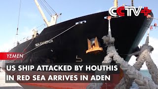 US Ship Attacked by Houthis in Red Sea Arrives in Aden [upl. by Eissim]