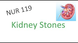 Kidney Stones Urolithiasis  119 Nursing Care of Adults [upl. by Sirrom943]