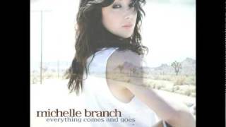 Michelle Branch  Everything Comes and Goes [upl. by Elsworth61]