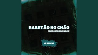 Rabetão No Chão  Arrochadeira Remix [upl. by Tana268]