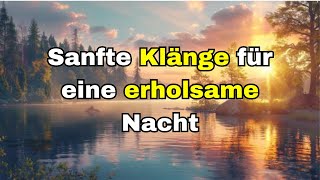 Sanfte Melodien für eine erholsame Nacht [upl. by Kcaz]