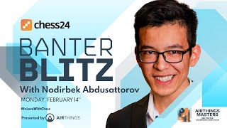 Banter Blitz with Nodirbek Abdusattorov [upl. by Eural]