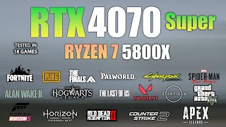 RTX 4070 Super  Ryzen 7 5800X  Test in 18 Games  RTX 4070 Super Gaming [upl. by Cruz]