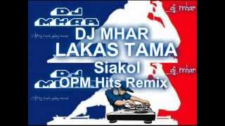 LAKAS TAMA Siakol OPM Hits Remix DJ MHAR [upl. by Eppilihp330]