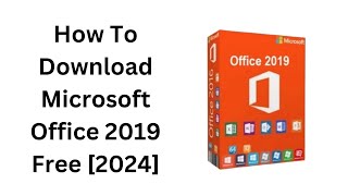 How To Download Microsoft Office 2019 Free 2024 [upl. by Ocirne282]