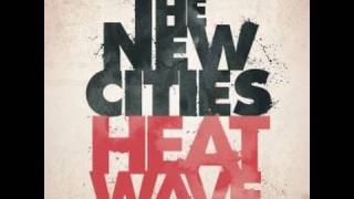 The New CitiesHeatwave from new album Kill the Lights lyrics [upl. by Nahbois534]