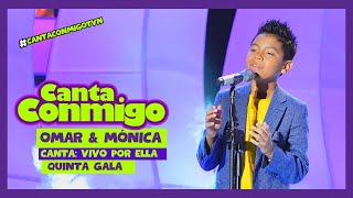 Canta Conmigo  Omar amp Mónica  Tema Vivo por Ella  Quinta Gala [upl. by Viviane]