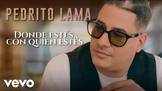 Pedrito Lama  Donde Estés Con Quien Estés Video Oficial [upl. by Robaina]