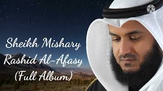 Sheikh Mishary Rashid AlAfasy Full Album  الشيخ مشاري راشد العفاسي  Beautiful Nasheed [upl. by Orvil784]