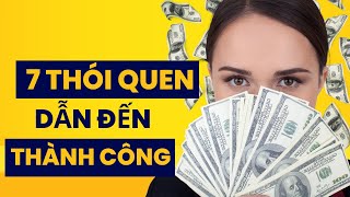 TOP 7 Thói Quen Dẫn Đến Thành Công 2024 [upl. by Noiram697]