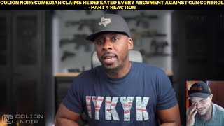 Colion Noir Comedian Claims He Defeated Every Argument Against Gun Control  Part 4 Reaction [upl. by Shig]