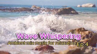 Discover the SECRET to a Calm Mind in 2024 with Wave Whispering [upl. by Enilaf]