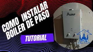 TUTORIAL COMO INSTALAR PASO A PASO BOILER DE PASO [upl. by Danna377]