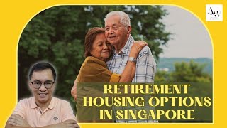 Retirement Housing Options in Singapore [upl. by Michaud]