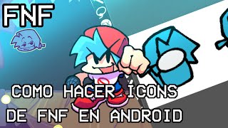 FNF TUTORIAL  💥 COMO HACER ICONS DE FNF EN ANDROID 💥 [upl. by Lynus]