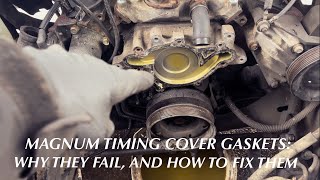 The Magnum 52  59 Timing Cover Gasket Problem  Explanation And Repair Guide [upl. by Adohr]