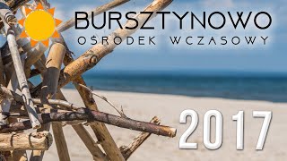 BURSZTYNOWO 2017  Ośrodek Wczasowy Sztutowo [upl. by Arden35]