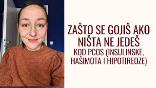 93 Zašto se gojiš ako ništa ne jedeš sa pcos insulinskom hašimotom i hipotireozom [upl. by Aundrea729]