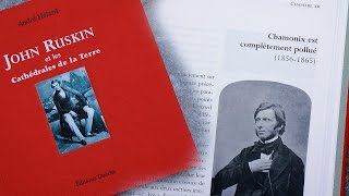 John Ruskin et les cathédrales de la terre André Hélard Editions Paulsen Guérin Chamonix littérature [upl. by Lavella]