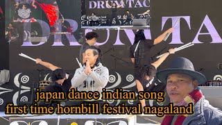 japan dance indian song first time hornbill festival nagaland kisama heritage village [upl. by Ahsercal975]