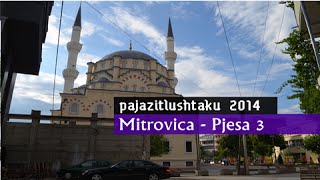 Mitrovica 2014  Pjesa 3  Full HD Video [upl. by Dopp]