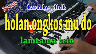 HOLAN ONGKOS MU DO KARAOKE LAMTAMA TRIO [upl. by Nale]