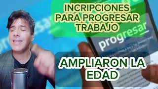 PROGRESAR TRABAJO AMPLIARON LA EDAD INCRIPCIONES ABIERTAS [upl. by Rolyat]