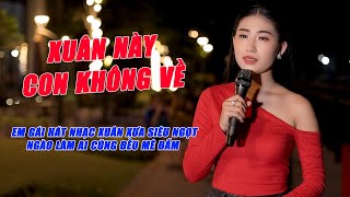 Xuân Này Con Không Về  Em Gái Hát Nhạc Xuân Xưa Siêu Ngọt Ngào Làm Ai Cũng Đều Mê Đắm  Mộc Anh [upl. by Ecirtael]