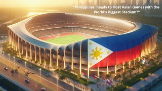 quotquotPhilippines Ready to Host Asian Games with the Worlds Biggest Stadiumquotquot [upl. by Tyler]