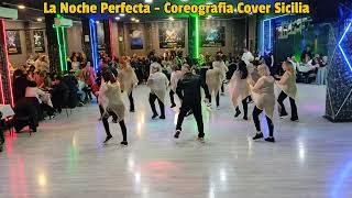 La Noche Perfecta  Coreografia Cover Sicilia Ballo di Gruppo 2024 [upl. by Bust]