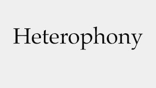 How to Pronounce Heterophony [upl. by Abbe]