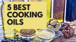 5 BEST COOKING OILS [upl. by Irtak]