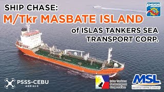 SHIP CHASE  MTkr Masbate Island of Isla Tankers SeaTransport Corp Magsaysay Group [upl. by Cazzie]